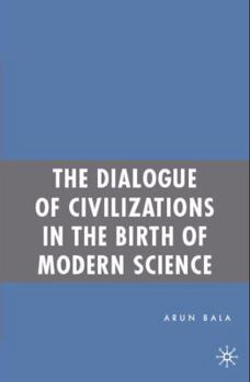 Paperback The Dialogue of Civilizations in the Birth of Modern Science Book