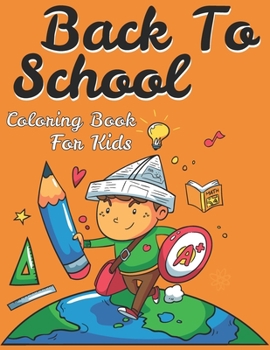 Paperback Back To School Coloring Book For Kids: A coloring book back to school gifts for kids (Volume 1) Book