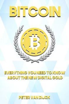 Paperback Bitcoin: Everything You Need To Know About The New Digital Gold Book