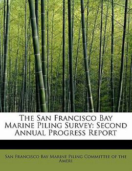Paperback The San Francisco Bay Marine Piling Survey: Second Annual Progress Report Book