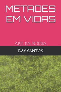 Paperback Metades Em Vidas: Arte Da Poesia [Portuguese] Book
