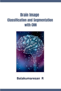 Paperback Brain Image Classification and Segmentation with CNN Book