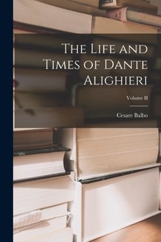 Paperback The Life and Times of Dante Alighieri; Volume II Book