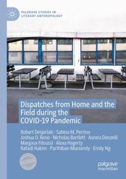 Paperback Dispatches from Home and the Field During the Covid-19 Pandemic Book