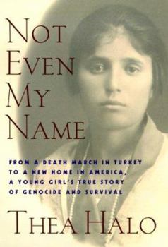 Hardcover Not Even My Name: From a Death March in Turkey to a New Home in America, a Young Girl's True Story of Genocide and Survival Book