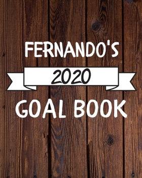 Fernando's 2020 Goal Book: 2020 New Year Planner Goal Journal Gift for Fernando  / Notebook / Diary / Unique Greeting Card Alternative