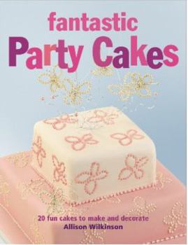 Paperback Fantastic Party Cakes: 20 Fun Cakes to Make and Decorate Book