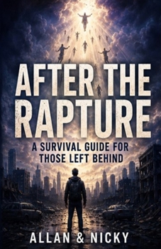 Paperback After the Rapture: A Survival Guide for Those Left Behind Book