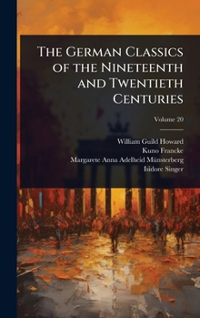 The German Classics of the Nineteenth and Twentieth Centuries