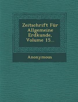 Paperback Zeitschrift Fur Allgemeine Erdkunde, Volume 15... [German] Book