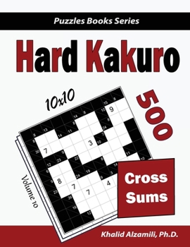 Paperback Hard Kakuro: 500 Hard Cross Sums Puzzles (10x10) Book