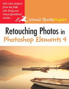 Paperback Retouching Photos in Photoshop Elements 4: Visual Quickproject Guide Book