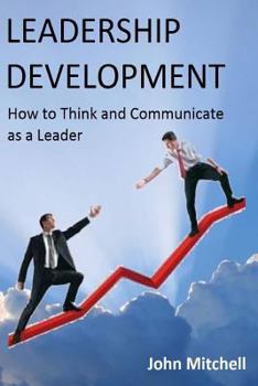 Paperback Leadership Development: How To Think and Communicate as a Leader Book