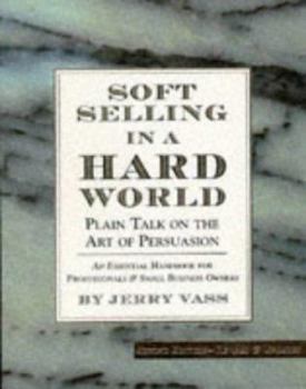 Paperback Soft Selling in a Hard World: Plain Talk on the Art of Persuasion Book