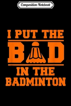 Paperback Composition Notebook: Funny Badminton Gift Men Women ns Journal/Notebook Blank Lined Ruled 6x9 100 Pages Book