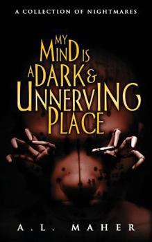 Paperback My Mind Is a Dark and Unnerving Place Book