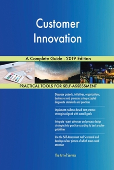 Paperback Customer Innovation A Complete Guide - 2019 Edition Book