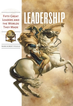 Hardcover Leadership: Fifty Great Leaders and the Worlds They Made Book