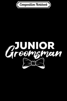 Composition Notebook: Junior Groomsman Little Best Man Wedding Groom Gif Journal/Notebook Blank Lined Ruled 6x9 100 Pages