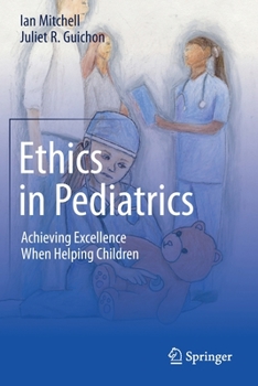 Paperback Ethics in Pediatrics: Achieving Excellence When Helping Children Book