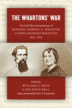 Hardcover The Whartons' War: The Civil War Correspondence of General Gabriel C. Wharton and Anne Radford Wharton, 1863-1865 Book