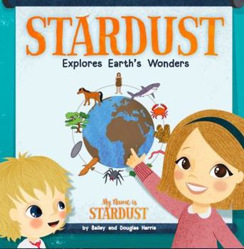 Hardcover Stardust Explores Earth's Wonders Book