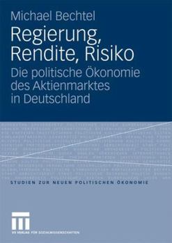 Paperback Regierung, Rendite, Risiko: Die Politische Ökonomie Des Aktienmarktes in Deutschland [German] Book