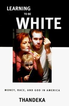 Hardcover Learning to be White: Money, Race and God in America Book