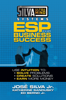 Paperback Silva Ultramind Systems ESP for Business Success: Use Intuition To: Solve Problems, Create Solutions, Earn More Money Book