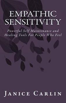 Paperback Empathic Sensitivity: Powerful Self Healing and Maintenance Tools for People Who Feel Book