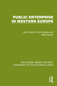 Public Enterprise in Western Europe (Routledge Library Editions: Economics of the European Union)