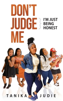 Paperback Don't Judge Me: I'm just being honest Book
