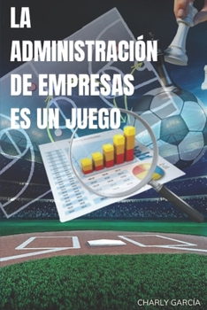 Paperback La Administración de Empresas en un Juego [Spanish] Book