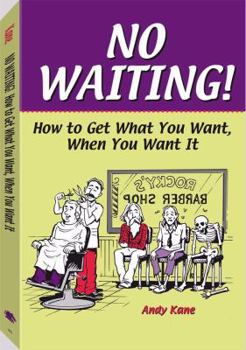 Paperback No Waiting!: How to Get What You Want, When You Want It Book