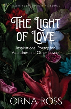 Paperback The Light of Love: Inspirational Poetry for Valentines and Other Lovers Book