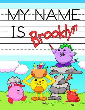 Paperback My Name is Brooklyn: Personalized Primary Tracing Workbook for Kids Learning How to Write Their Name, Practice Paper with 1 Ruling Designed Book