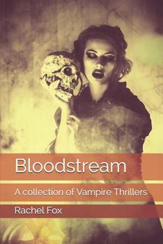 Paperback Bloodstream: A collection of Vampire Thrillers Book