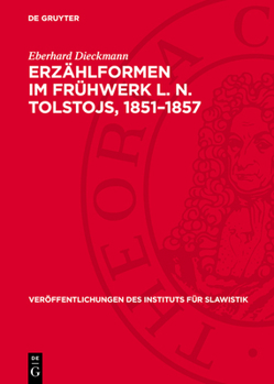 Erzählformen Im Frühwerk L. N. Tolstojs, 1851-1857