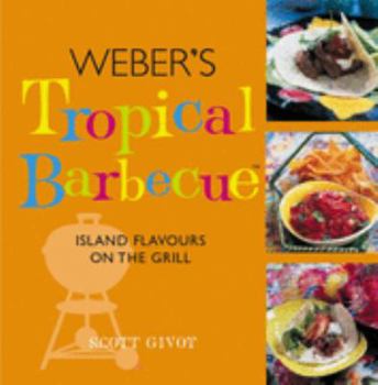 Hardcover Weber's Tropical Barbecue Book