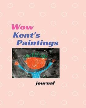 Paperback Wow Kent's Paintings: A Children's Book about Learning Book