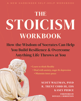 Paperback The Stoicism Workbook: How the Wisdom of Socrates Can Help You Build Resilience and Overcome Anything Life Throws at You Book