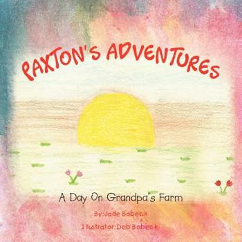 Paperback Paxton's Adventures: A Day On Grandpa's Farm Book