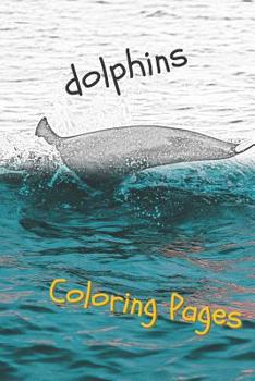 Paperback Dolphins Coloring Pages: Are You Stressed? Coloring This Book Will Relax You! Book