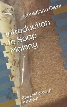Paperback Introduction to Soap Making: (the Cold Process Method) Book