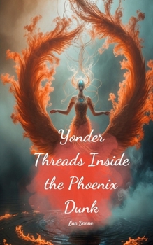 Paperback Yonder Threads Inside the Phoenix Dunk Book
