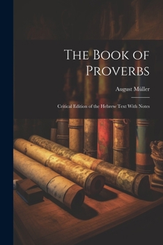 Paperback The Book of Proverbs: Critical Edition of the Hebrew Text With Notes Book