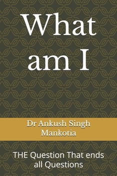 Paperback What am I: THE Question That ends all Questions Book