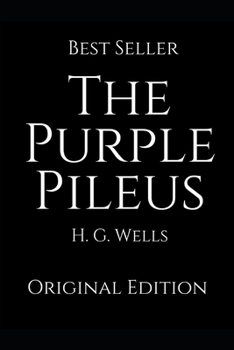 The Purple Pileus: Perfect Gifts For The Readers Annotated By H.G. Wells.