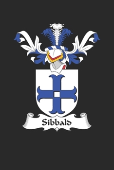 Paperback Sibbald: Sibbald Coat of Arms and Family Crest Notebook Journal (6 x 9 - 100 pages) Book