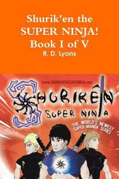 Paperback SHURIK'EN the Super Ninja! Book I of V Book